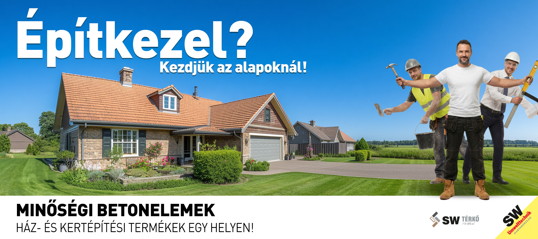 SW Házépítés kampány – Építkezel? Kezdjük az alapoknál!